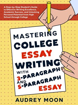 cover image of Mastering College Essay Writing with 3-Paragraph and 5-Paragraph Essay